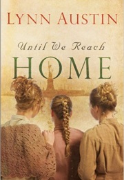Until We Reach Home (Lynn Austin)
