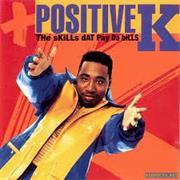Positive K - The Skills Dat Pay Da Bills