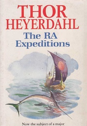 The Ra Expeditions (Thor Heyerdahl)
