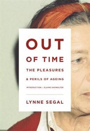 Out of Time: The Pleasures and Perils of Ageing (Lynne Segal)