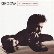 Chris Isaak - Can't Do a Thing (To Stop Me)