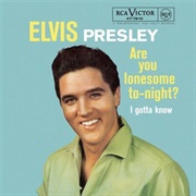 Are You Lonesome Tonight? - Elvis Presley