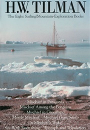 The Eight Sailing/Mountain-Exploration Books (HW Tilman)