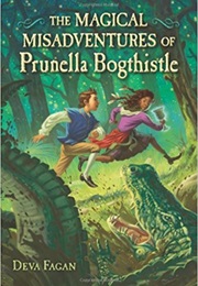 The Magical Misadventures of Prunella Bogthistle (Deva Fagan)