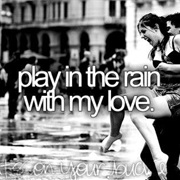 Play in the Rain With My Love