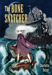 The Bone Snatcher (Charlotte Salter)