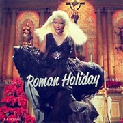 Nicki Minaj- Roman Holiday