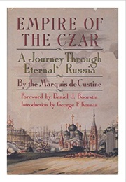 Empire of the Czar: A Journey Through Eternal Russia (Astolphe-Louis-Léonor, Marquis De Custine)