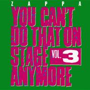 You Can&#39;t Do That on Stage Anymore, Vol. 3