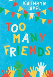 Too Many Friends (Kathryn Apel)
