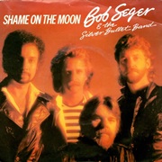 Bob Seger - Shame on the Moon