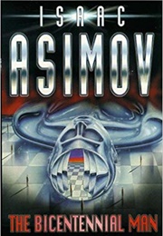 The Bicentennial Man (Isaac Asimov)