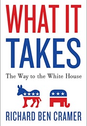What It Takes: The Road to the White House (Richard Ben Cramer)