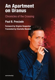 An Apartment on Uranus (Paul B Preciado)