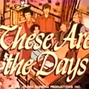 These Are the Days