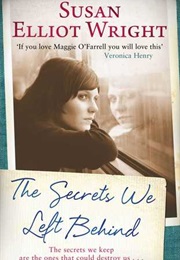 The Secrets We Left Behind (Susan Elliot Wright)