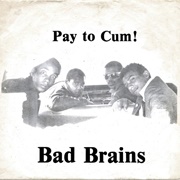 Pay to Cum - Bad Brains