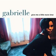 Give Me a Little More Time - Gabrielle