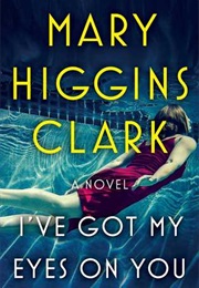 I&#39;ve Got My Eyes on You (Mary Higgins Clark)