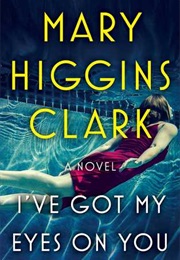 I've Got My Eyes on You (Mary Higgins Clark)