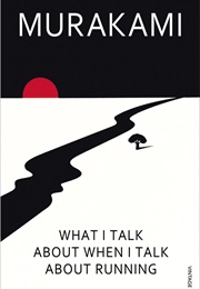 Hashiru Koto Ni Tsuite Kataru Toki Ni Boku No Kataru Koto / What I Talk About When I Talk About Runn (Haruki Murakami)