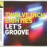 Twelve Inch Eighties - Lets Groove
