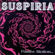 Suspiria- Primitive Attentions