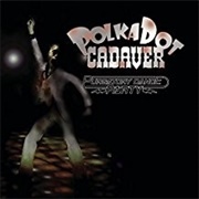 Chloroform Girl-Polkadot Cadaver