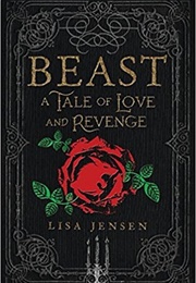 Beast: A Tale of Love and Revenge (Lisa Jensen)