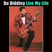 Live My Life - Bo Diddley
