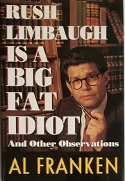 Rush Limbaugh Is a Big Fat Idiot (Al Franken)