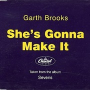 She's Gonna Make It - Garth Brooks