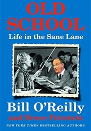 Old School: Life in the Sane Lane (Bill O'Reilly)