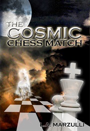 The Cosmic Chess Match (L.A. Marzulli)