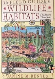 The Field Guide to Wildlife Habitats of the Western US (Janine M. Benyus)