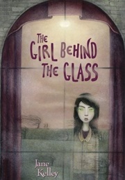 The Girl Behind the Glass (Jane Kelley)