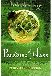 The Paradise of Glass (Petra Durst Benning)