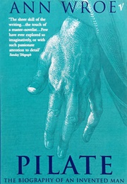Pilate: The Biography of an Invented Man (Ann Wroe)