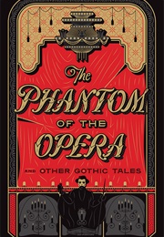 The Phantom of the Opera and Other Gothic Tales (Gaston Leroux and Various Authors)