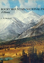 Rocky Mountain National Park a History (C.W. Buchholtz)