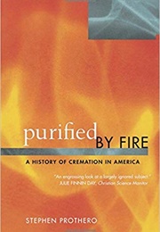 Purified by Fire: A History of Cremation in America (Stephen Prothero)