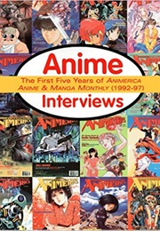 Anime Interviews : The First Five Years of Animerica, Anime &amp; Manga Monthly (1992-97) (Takayuki Karahashi)