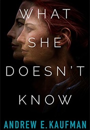 What She Doesn't Know (Andrew E. Kaufman)
