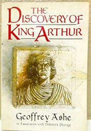 The Discovery of King Arthur (Geoffrey Ashe)