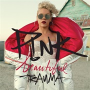 Beautiful Trauma - P!Nk