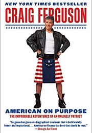 American on Purpose: The Improbable Adventures of an Unlikely Patriot B (Craig Ferguson)