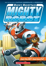 Ricky Ricotta&#39;s Mighty Robot (Dav Pilkey)