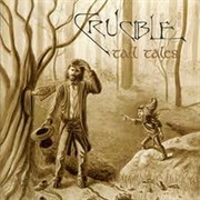 Crucible - Tall Tales