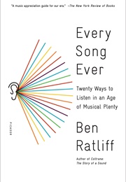 Every Song Ever: Twenty Ways to Listen in an Age of Musical Plenty (Ben Ratliff)