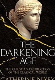 The Darkening Age (Catherine Nixey)
